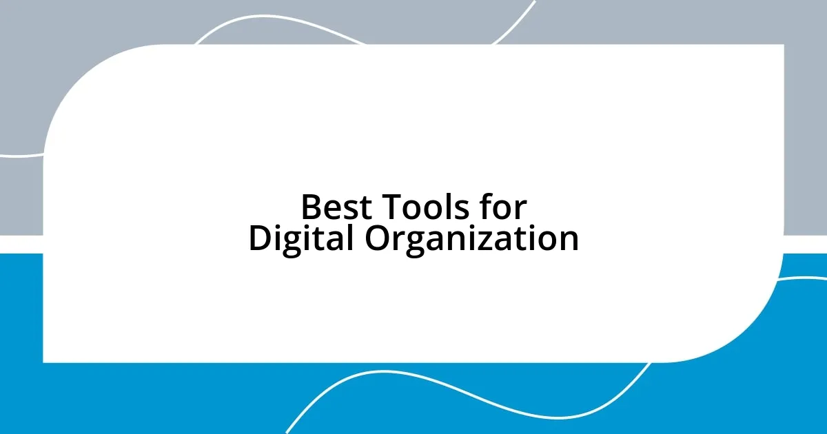 Best Tools for Digital Organization