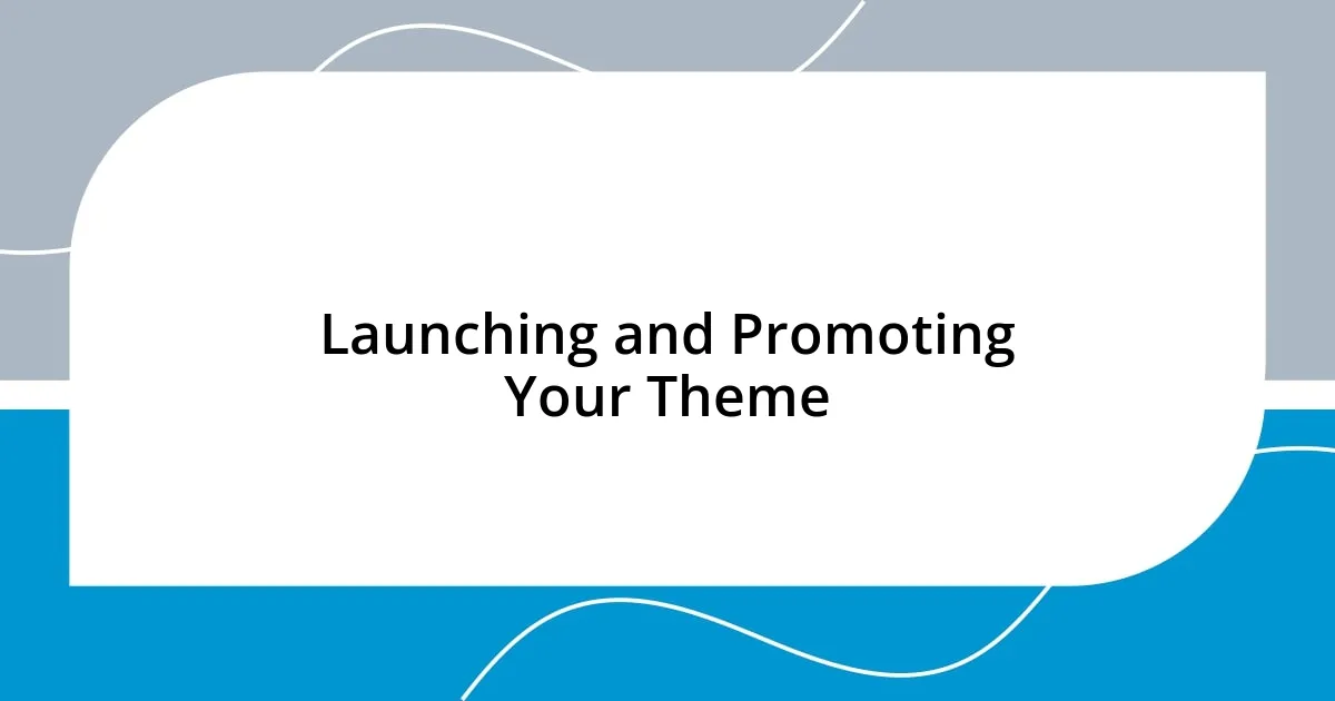 Launching and Promoting Your Theme