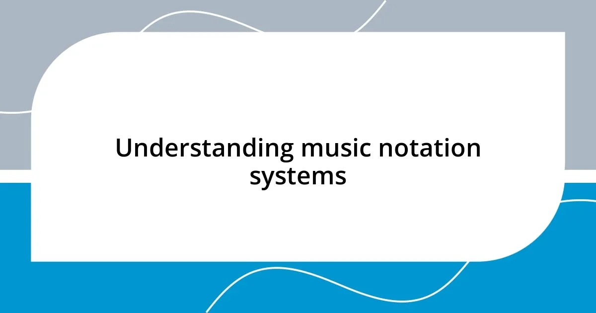 Understanding music notation systems