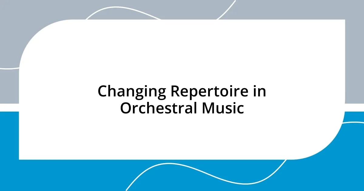 Changing Repertoire in Orchestral Music