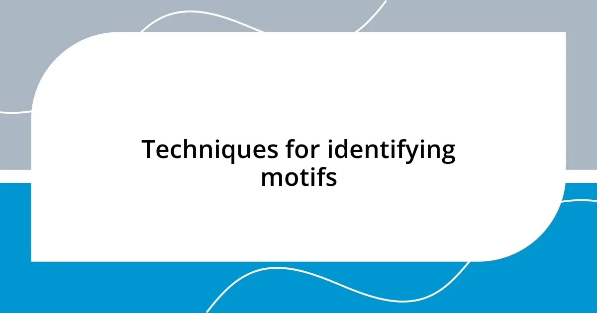 Techniques for identifying motifs