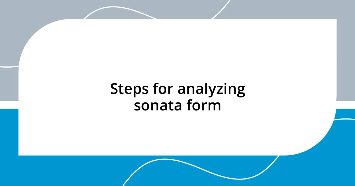 Steps for analyzing sonata form