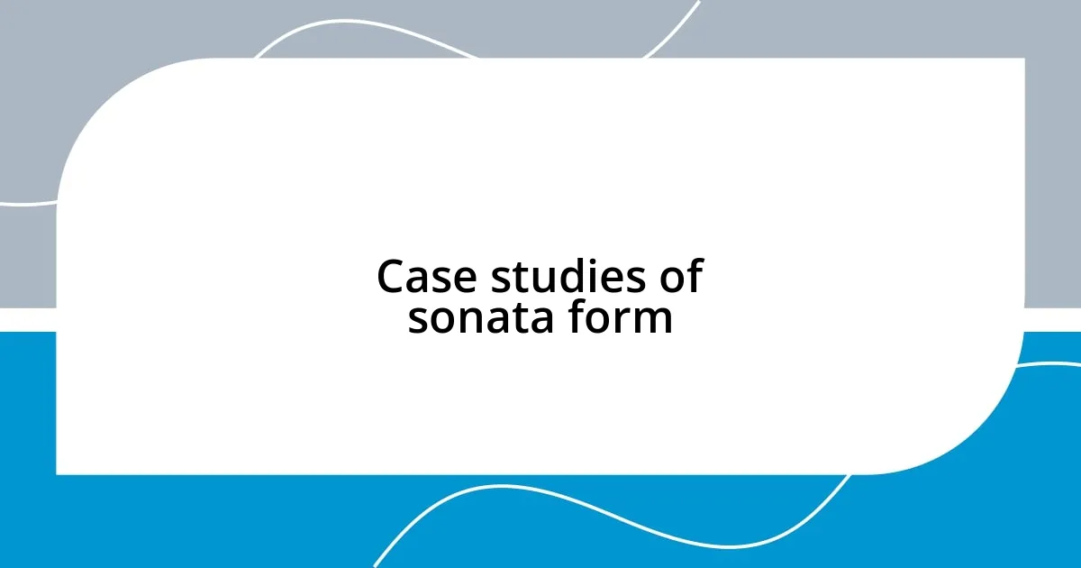 Case studies of sonata form