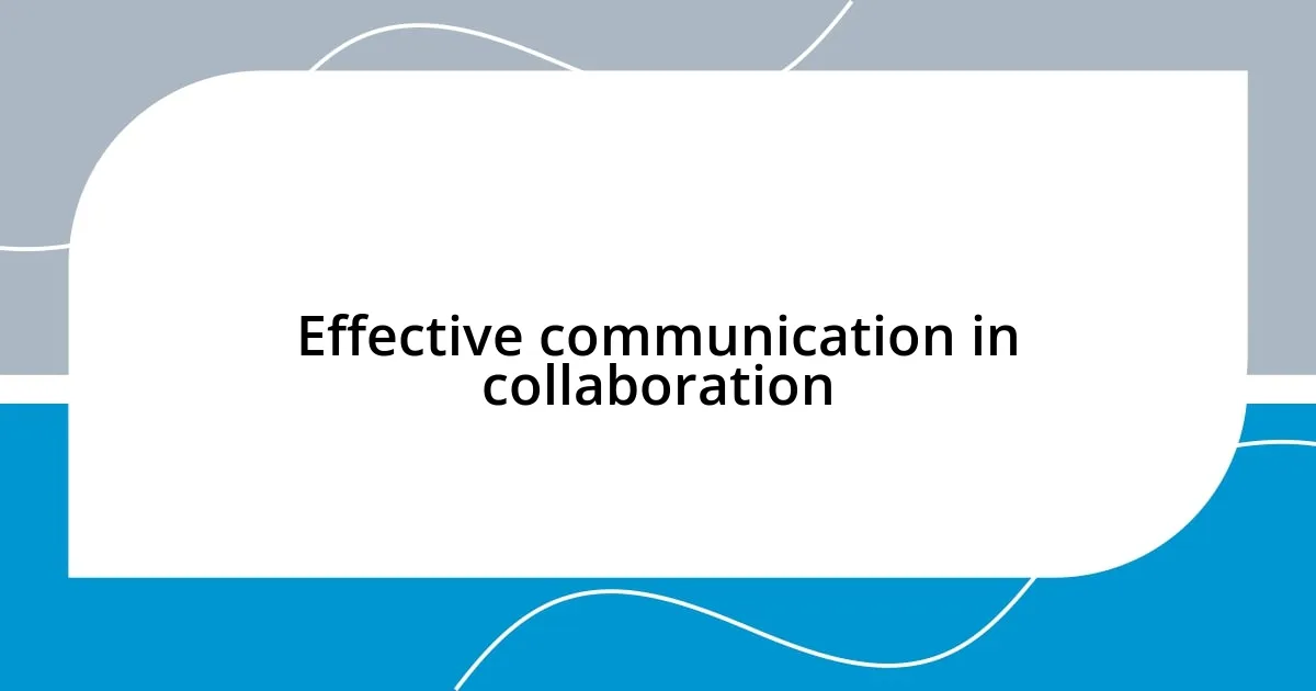 Effective communication in collaboration