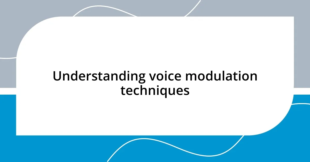 Understanding voice modulation techniques