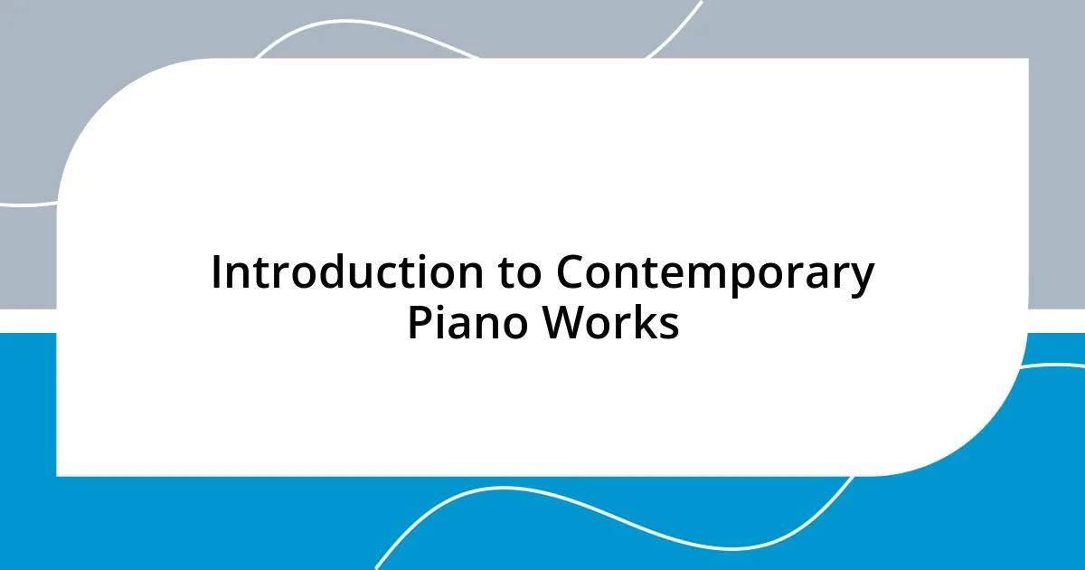 Introduction to Contemporary Piano Works