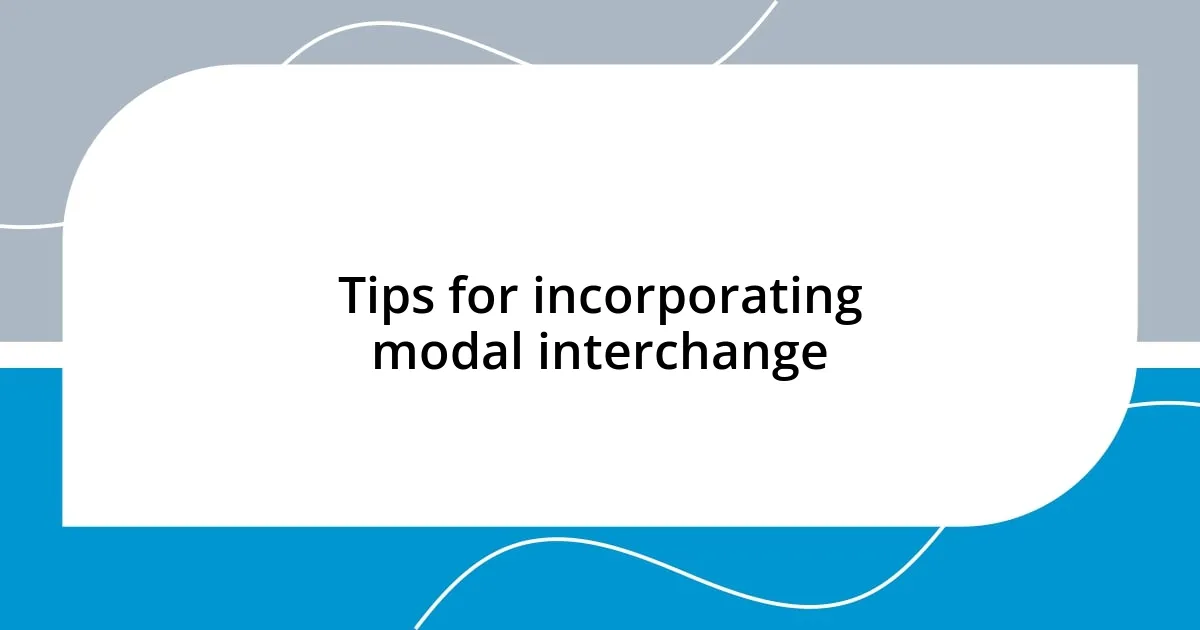 Tips for incorporating modal interchange