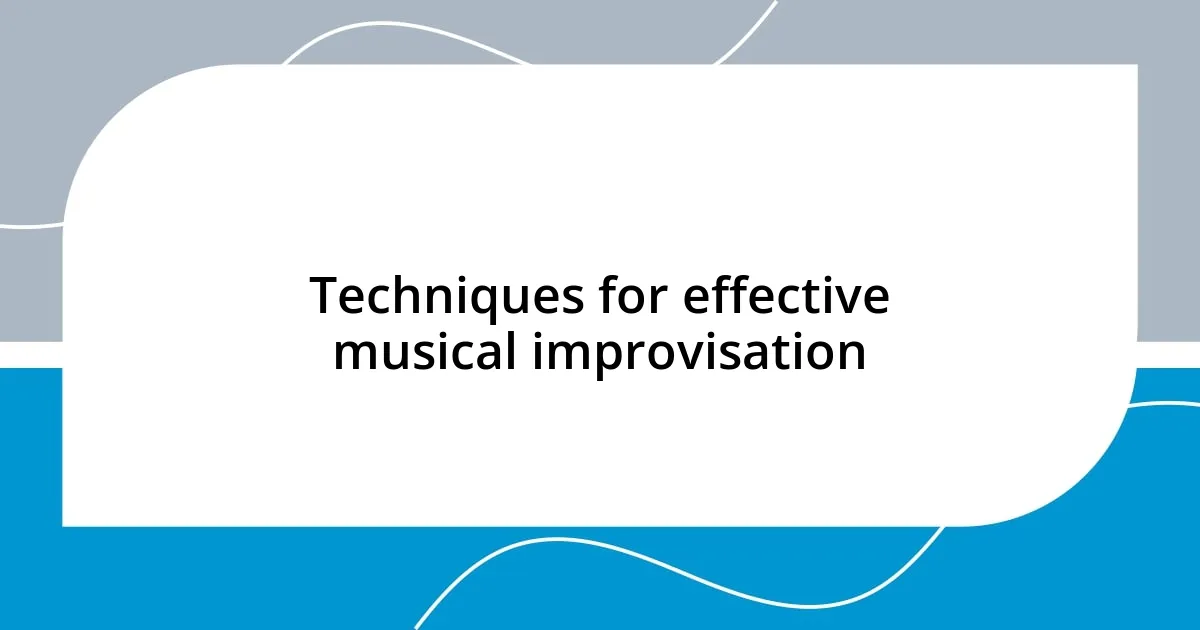 Techniques for effective musical improvisation