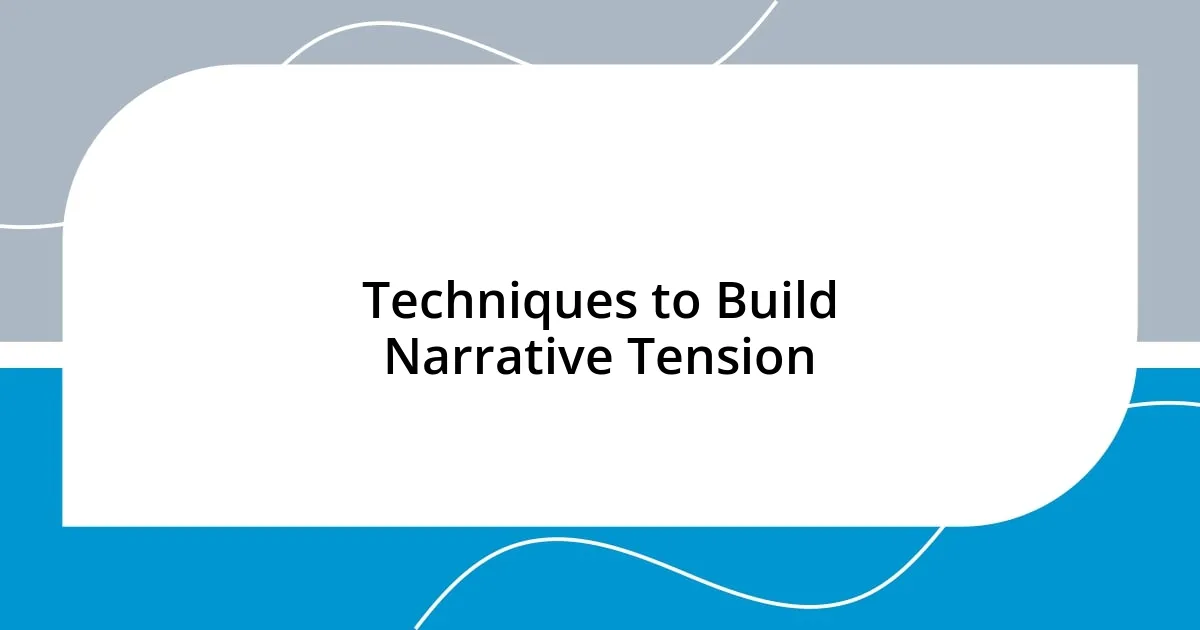 Techniques to Build Narrative Tension