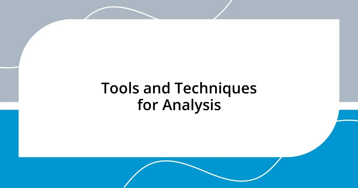 Tools and Techniques for Analysis