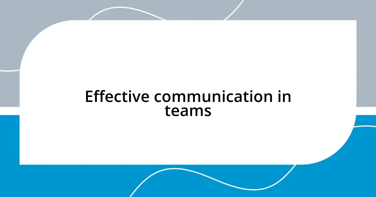 Effective communication in teams